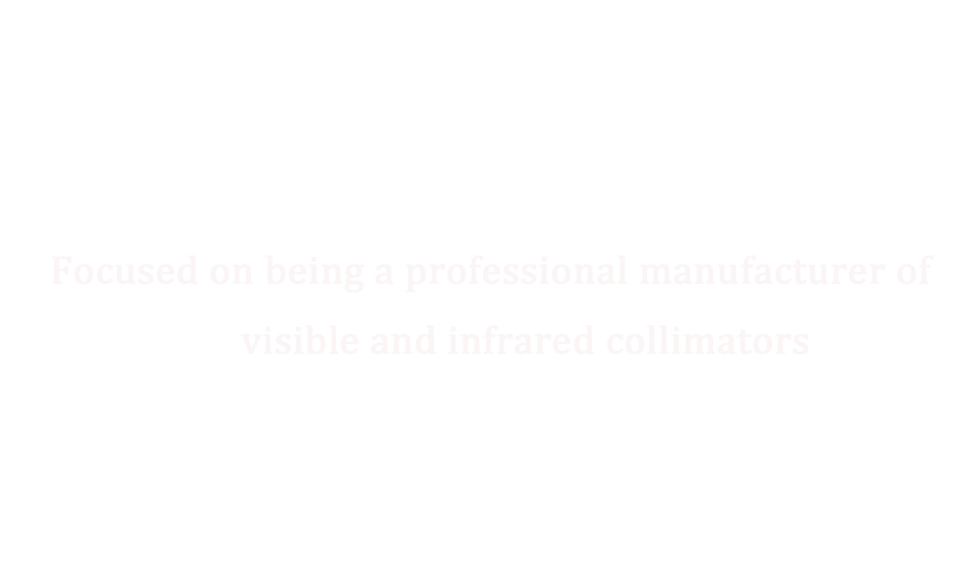 Focused on being a professional manufacturer of visible and infrared collimators